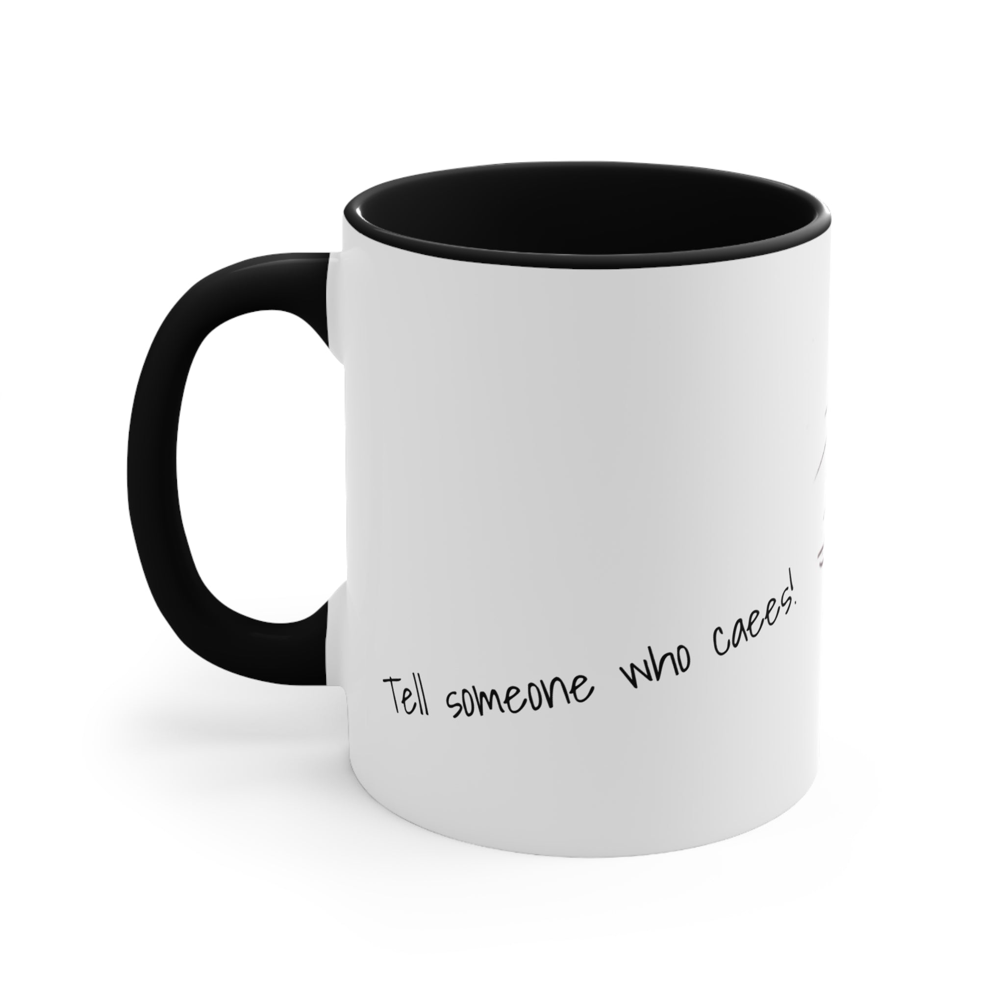 Tell Someone who Cares - Mug