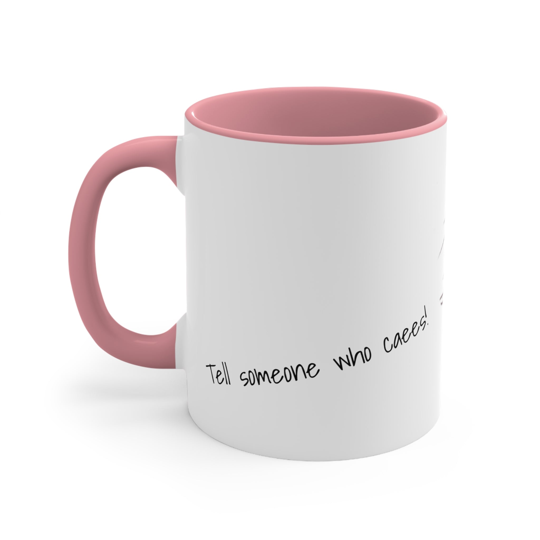 Tell Someone who Cares - Mug