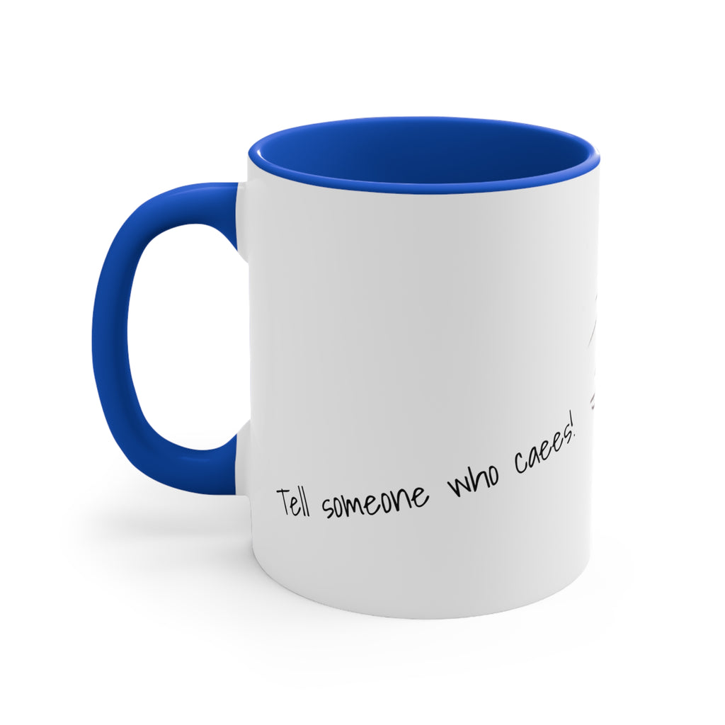 Tell Someone who Cares - Mug