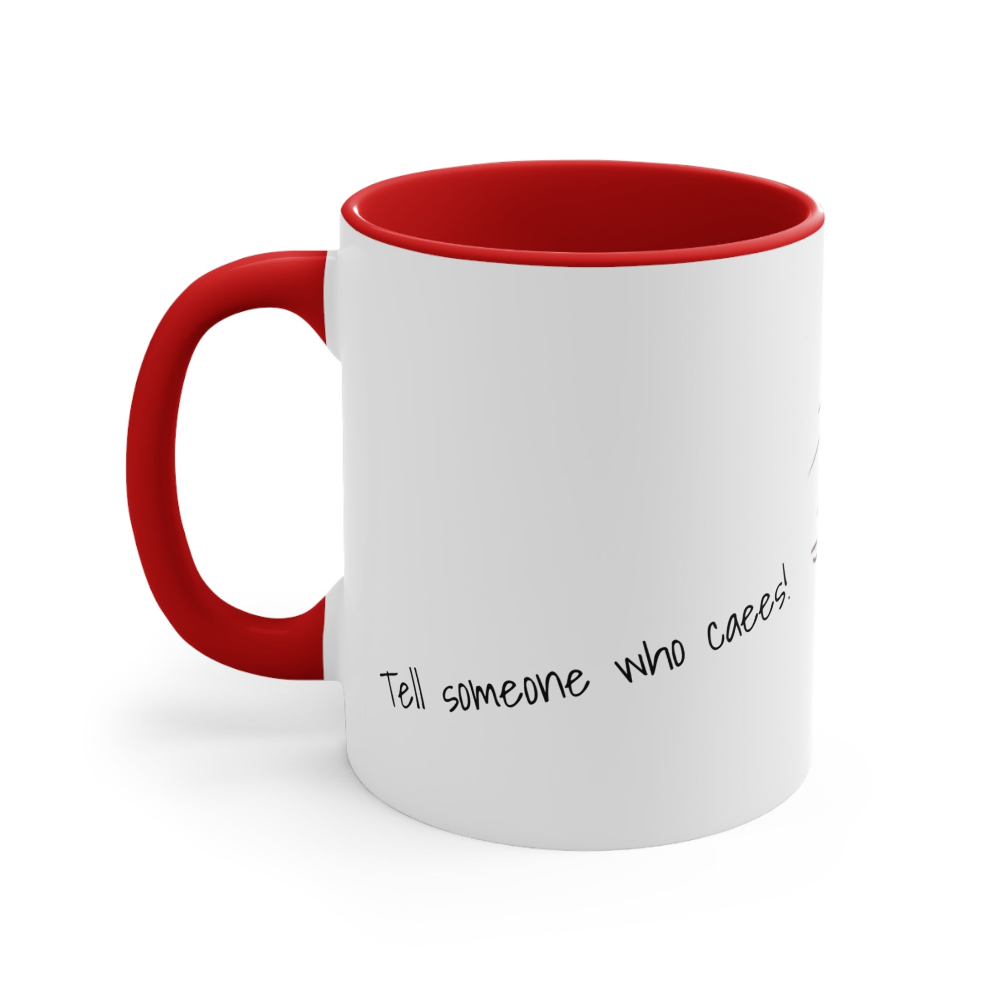 Tell Someone who Cares - Mug